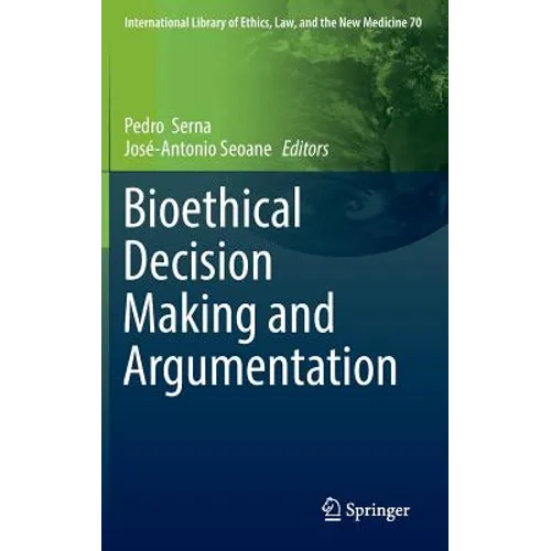 Bioethical Decision Making and Argumentation - Hardcover