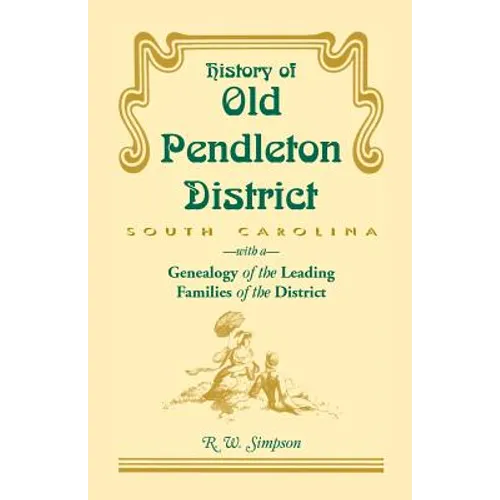 History of Old Pendleton District (South Carolina) with a Genealogy of the Leading Families