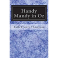 Handy Mandy in Oz: Founded on and Continuing the Famous Oz Series - Paperback