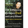 The Difference Between God and Larry Ellison: *God Doesn't Think He's Larry Ellison - Paperback