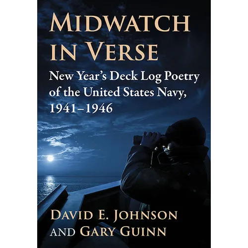 Midwatch in Verse: New Year's Deck Log Poetry of the United States Navy, 1941-1946