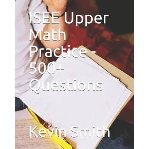 ISEE Upper Math Practice - 500+ Questions - Paperback