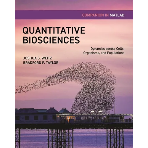 Quantitative Biosciences Companion in MATLAB: Dynamics Across Cells, Organisms, and Populations - Paperback
