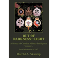 Out of Darkness--Light: A History of Canadian Military Intelligence - Hardcover