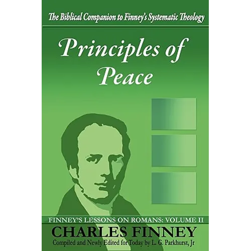 Principles of Peace: Finney's Lessons on Romans: Volume II - Paperback