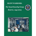 Silent Warriors: The Naval Security Group Reserve, 1945-2005