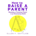 How to Raise A Parent - Paperback
