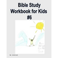 Bible Study Workbook for Kids #6 - Paperback
