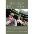 The New Bostonians: How Immigrants Have Transformed the Metro Area Since the 1960s