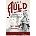 Should Auld Acquaintance: Discovering the Woman Behind Robert Burns - Paperback