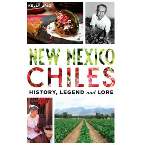 New Mexico Chiles: History, Legend and Lore