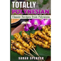 Totally Polynesian ***Color Edition***: Classic Recipes from Polynesia - Paperback