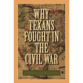 Why Texans Fought in the Civil War
