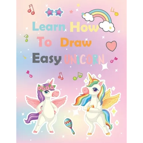 Learn How To Draw unicorn: A Step-by-Step Drawing and Activity Book for Kids to Learn to Draw Cute - Paperback