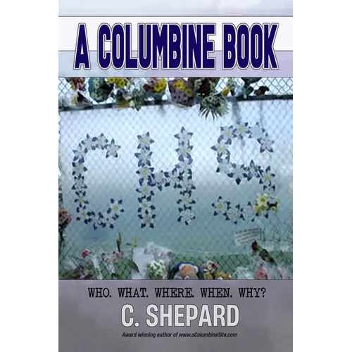 A Columbine Book: Who. What. Where. When. Why?