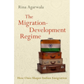 The Migration-Development Regime: How Class Shapes Indian Emigration - Paperback