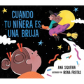 Cuando Tu Niñera Es Una Bruja (If Your Babysitter Is a Bruja) - Paperback