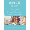 Bridal Guide (R) Magazine's How to Plan the Perfect Wedding...Without Going Broke - Paperback