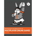 Development and Deployment of Multiplayer Online Games, Vol. I: GDD, Authoritative Servers, Communications - Hardcover