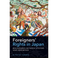 Foreigners' Rights in Japan: Boundaries Between Stayers and Deportees - Paperback