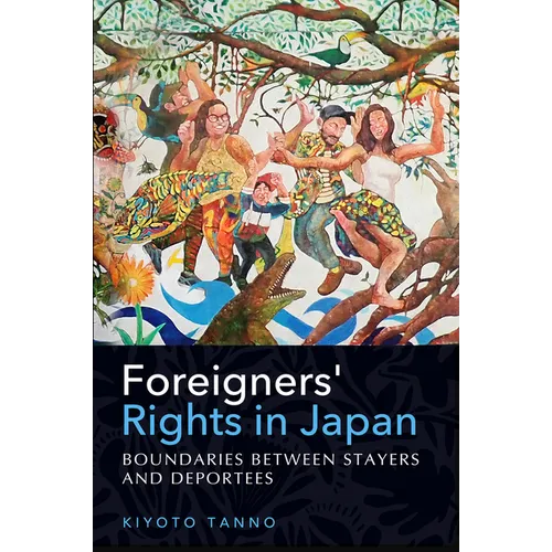 Foreigners' Rights in Japan: Boundaries Between Stayers and Deportees - Paperback