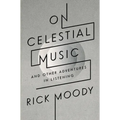 On Celestial Music: And Other Adventures in Listening - Paperback