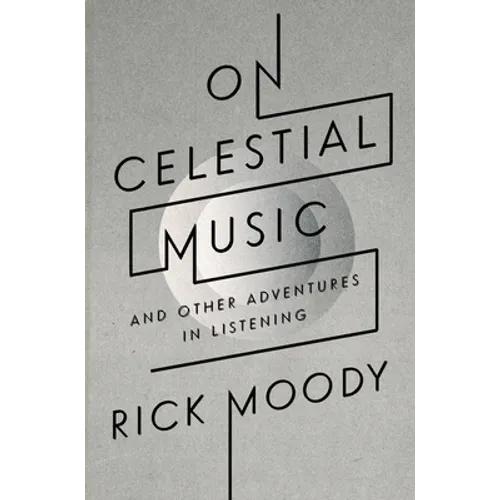On Celestial Music: And Other Adventures in Listening - Paperback