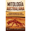 Mitología australiana: Historias Fascinantes del tiempo del sueño de los australianos indígenas - Hardcover