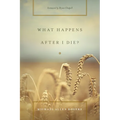 What Happens After I Die? - Paperback