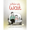 While We Wait - Hardcover