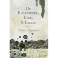 Of Elderberry, Fire, & Fables - Paperback