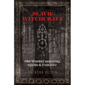 Slavic Witchcraft: Old World Conjuring Spells and Folklore - Paperback