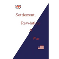 Settlement, Revolution & War