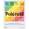 Polaroid: The Complete Guide to Experimental Instant Photography - Paperback
