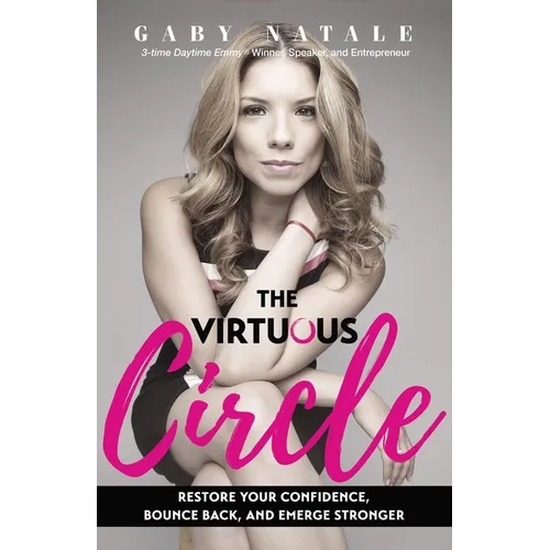 The Virtuous Circle: Restore Your Confidence, Bounce Back, and Emerge Stronger - Paperback