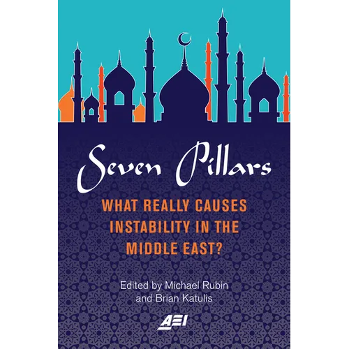 Seven Pillars: What Really Causes Instability in the Middle East? - Paperback
