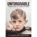 Unforgivable: Through a Child's Eyes - Hardcover