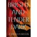 Bright and Tender Dark - Hardcover