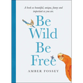 Be Wild Be Free - Hardcover