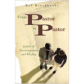 From Pastor to Pastor: Letters of Encouragemnet and Wisdom - Paperback