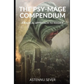 The Psy-Mage Compendium: A Radical Approach to Magick - Paperback