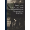Personal Recollections and Impressions of Abraham Lincoln