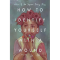 How to Identify Yourself with a Wound - Paperback