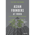 Asian Founders at Work: Stories from the Region's Top Technopreneurs - Paperback