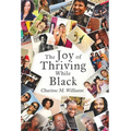 The Joy of Thriving While Black - Hardcover