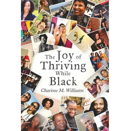 The Joy of Thriving While Black - Hardcover