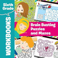 Sixth Grade Workbooks: Brain Busting Puzzles and Mazes - Paperback