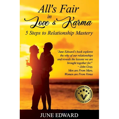 All's Fair in Love & Karma 5 Steps to Relationship Mastery - Paperback