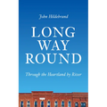 Long Way Round: Through the Heartland by River - Paperback