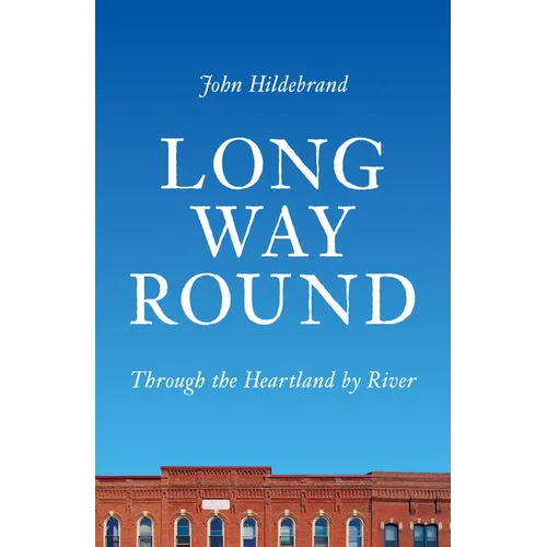 Long Way Round: Through the Heartland by River - Paperback